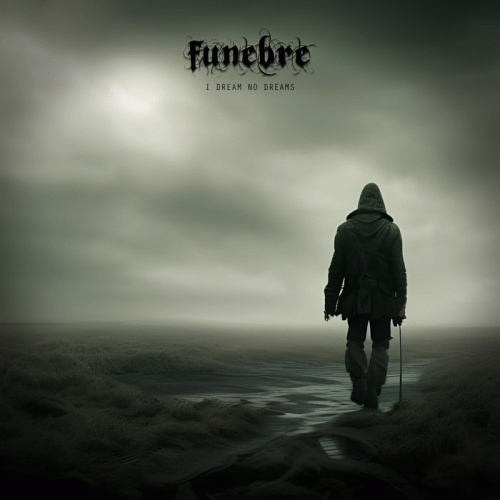 Funebre (HUN) : I Dream No Dreams